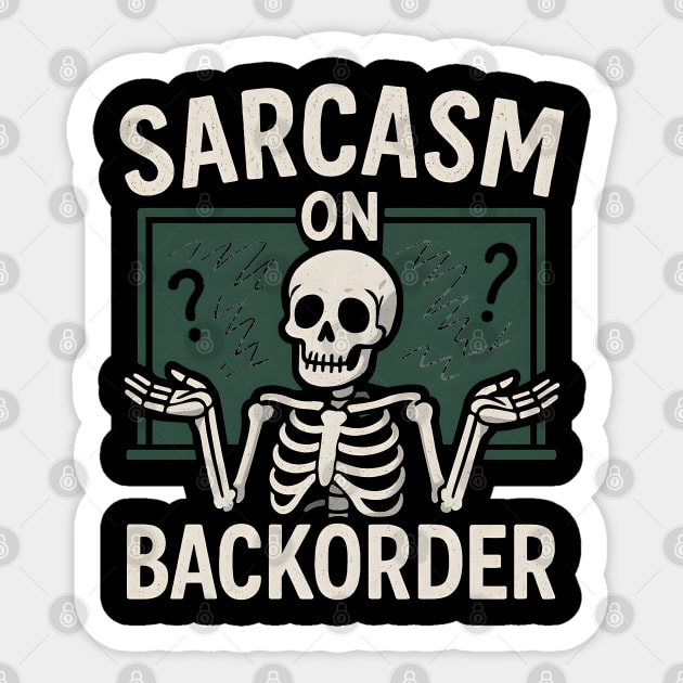 Sarcasm on Backorder Funny Skeleton Dark Humor Graphic Sticker by MakerMind8.2